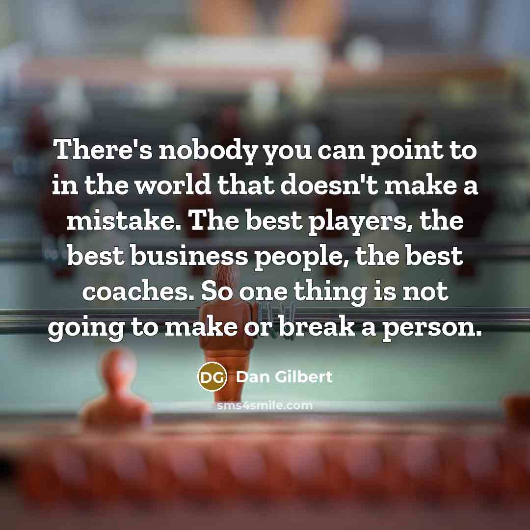 “There's nobody you can point to in the world that…” quote by Dan Gilbert