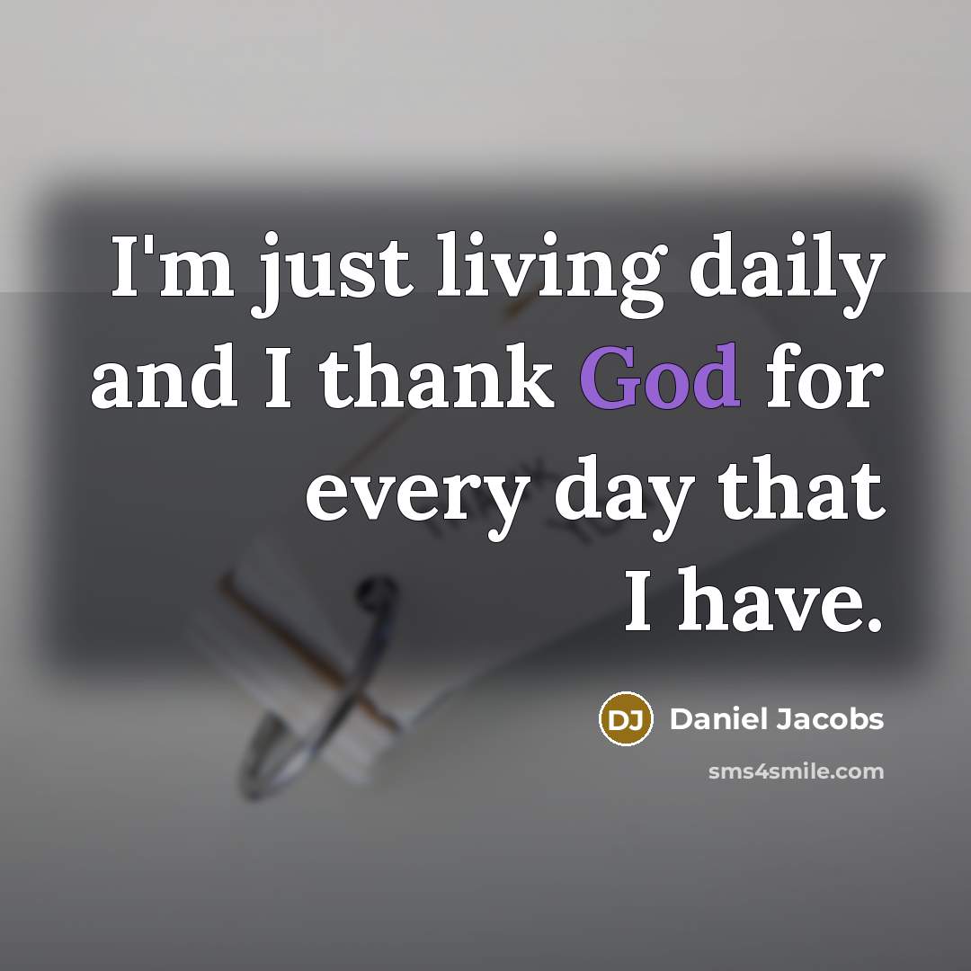 “I'm just living daily and I thank God for every…” quote by Daniel Jacobs