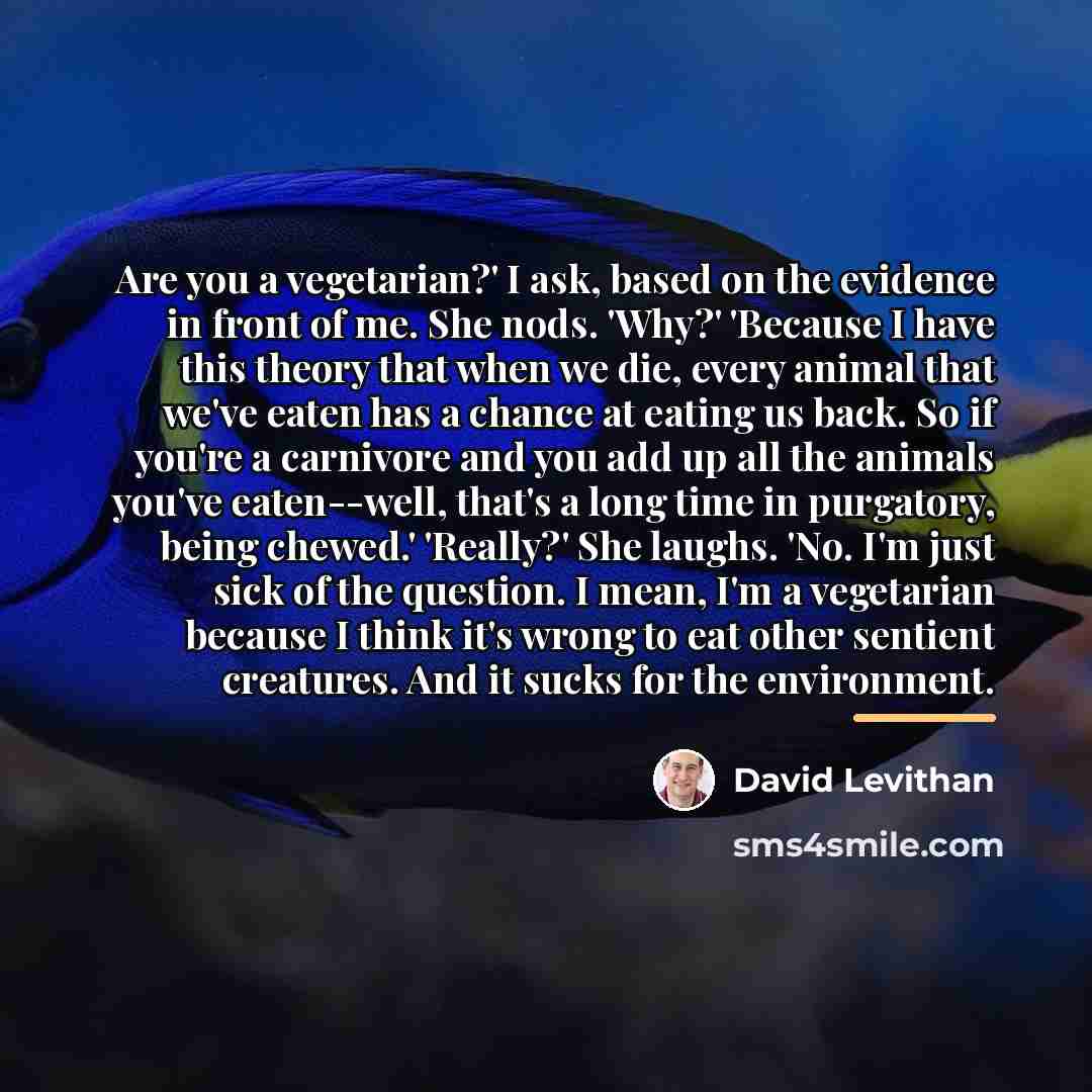 “Are you a vegetarian?' I ask, based on the evidence…” quote by David Levithan