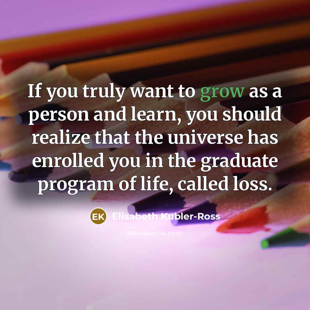 “If you truly want to grow as a person and…” quote by Elisabeth Kubler-Ross