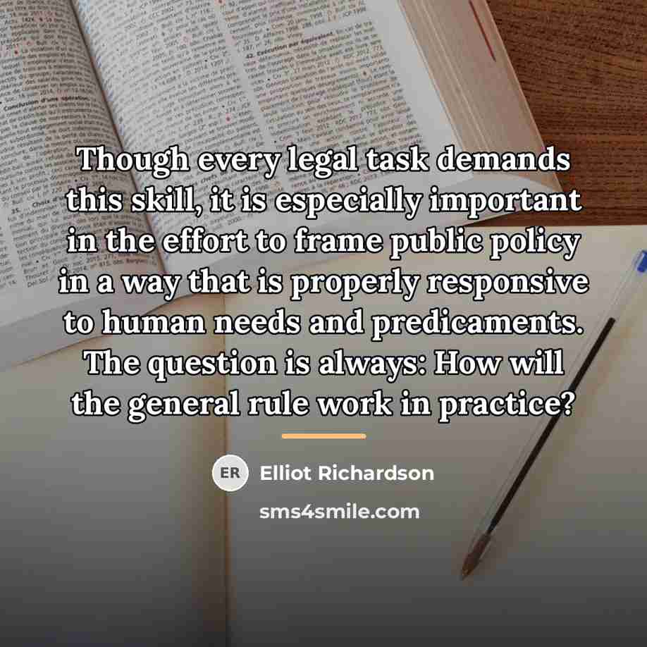 “Though every legal task demands this skill, it is especially…” quote by Elliot Richardson