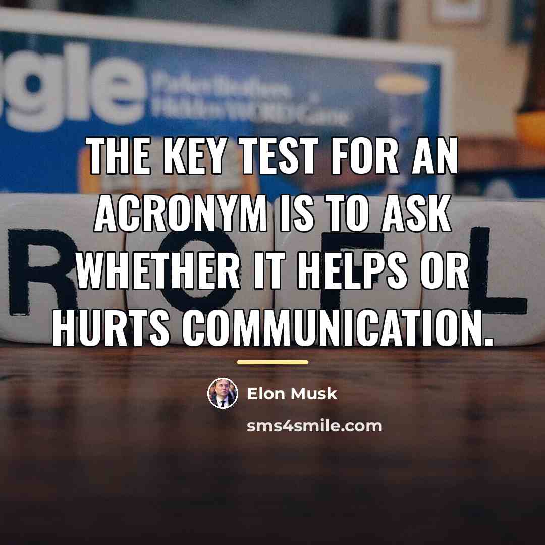 “The key test for an acronym is to ask whether…” quote by Elon Musk