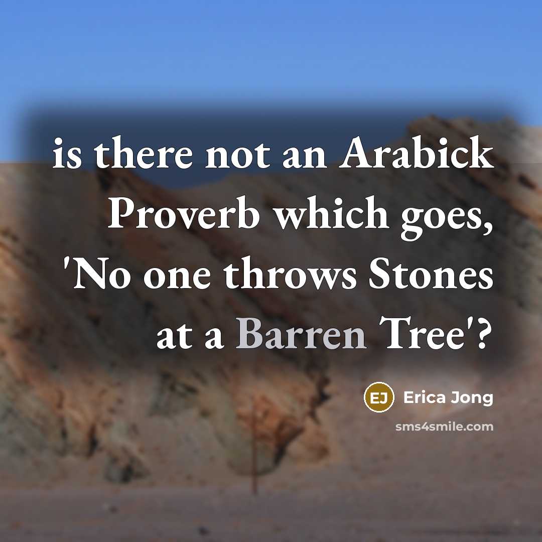 “is there not an Arabick Proverb which goes, 'No one…” quote by Erica Jong