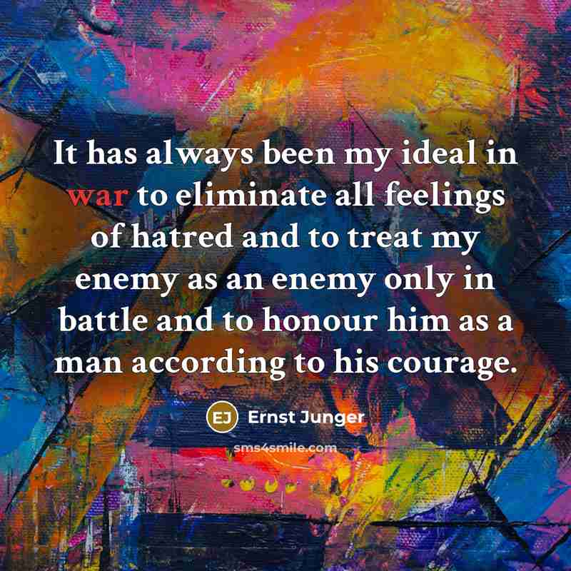 “It has always been my ideal in war to eliminate…” quote by Ernst Junger
