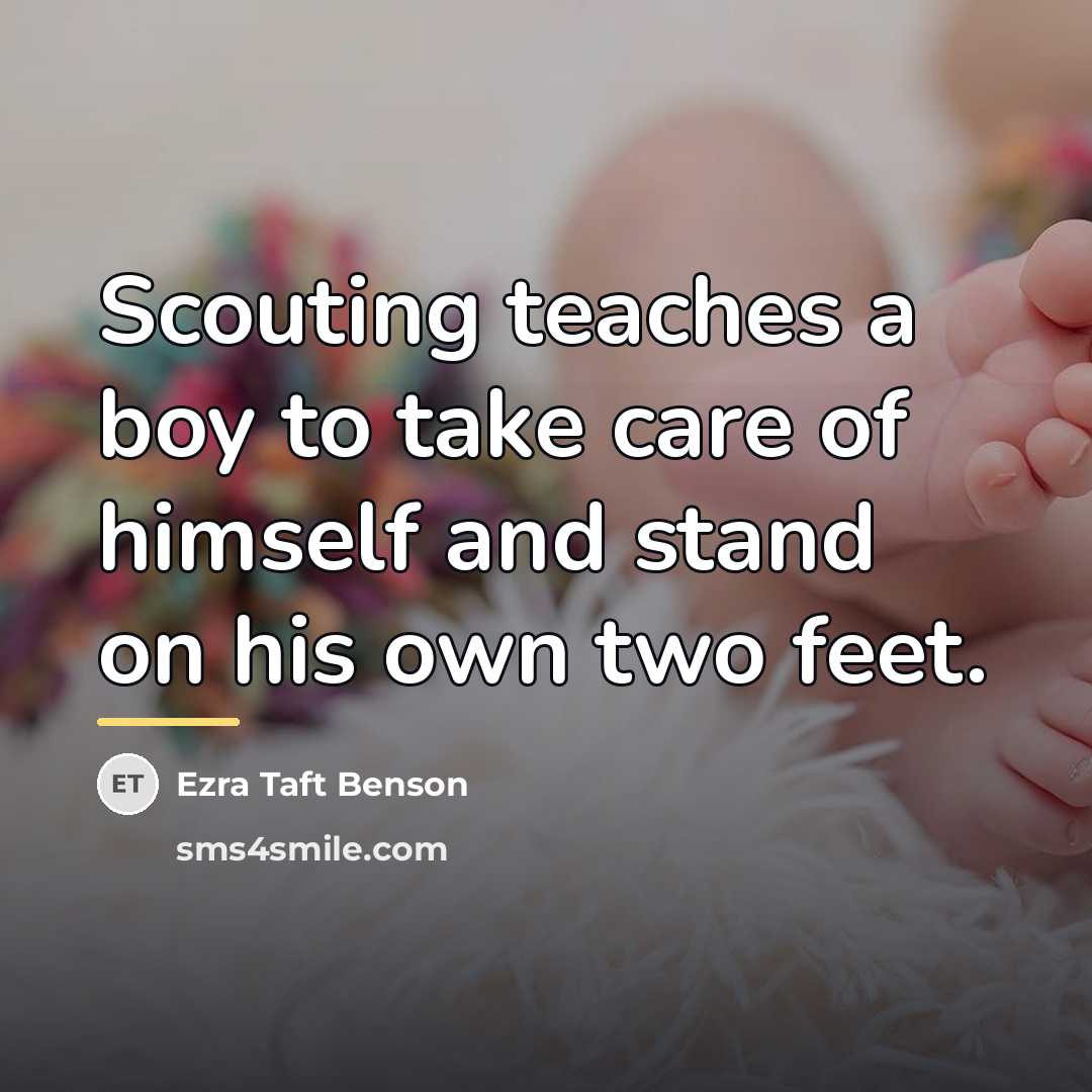 “Scouting teaches a boy to take care of himself and…” quote by Ezra Taft Benson