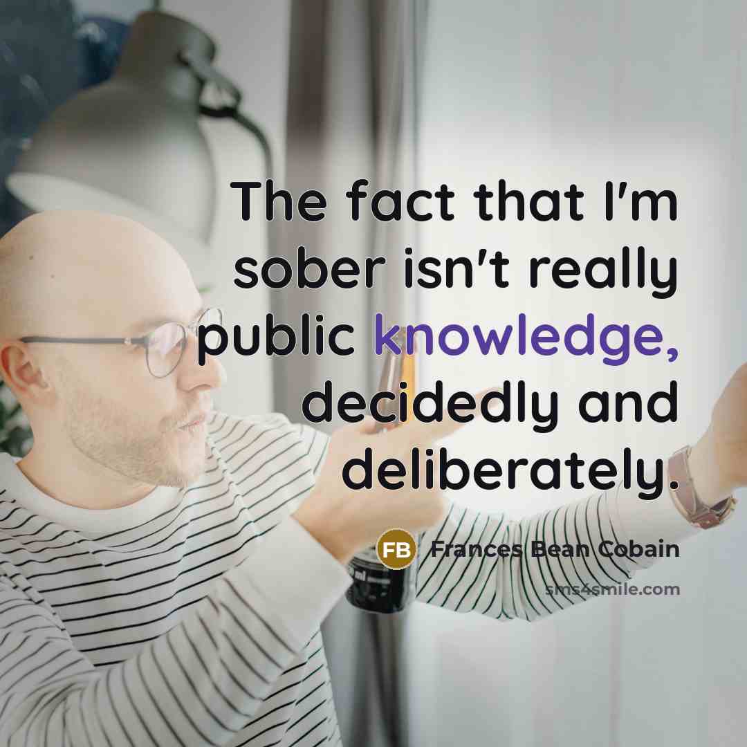 “The fact that I'm sober isn't really public knowledge, decidedly…” quote by Frances Bean Cobain