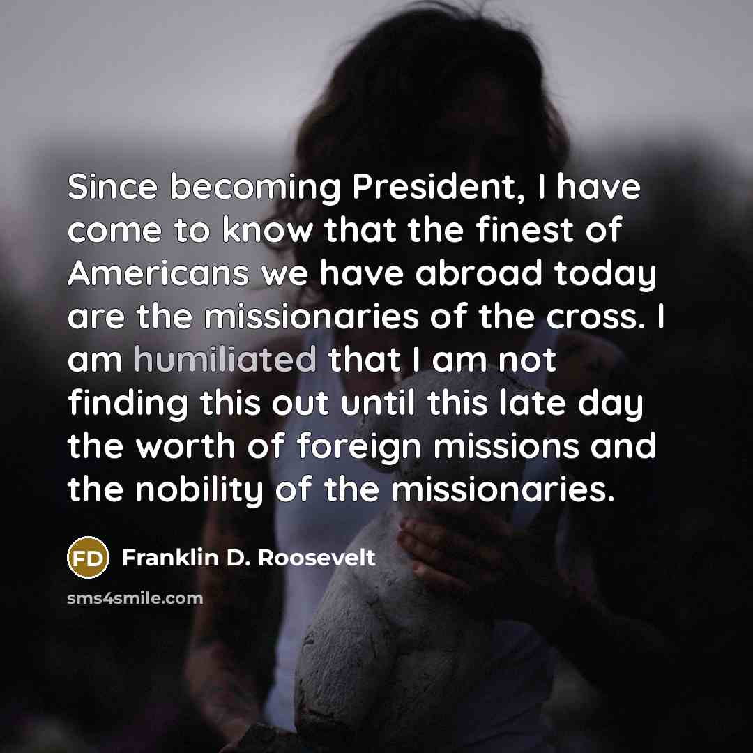 “Since becoming President, I have come to know that the…” quote by Franklin D. Roosevelt