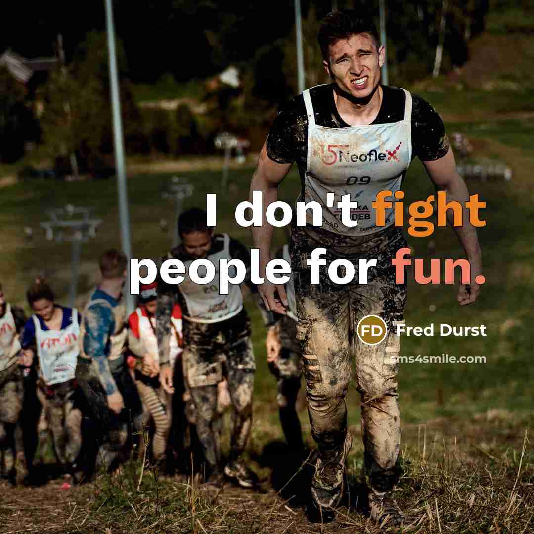 “I don't fight people for fun.…” quote by Fred Durst