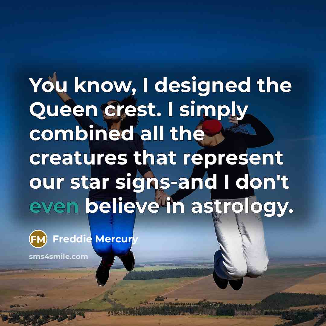 “You know, I designed the Queen crest. I simply combined…” quote by Freddie Mercury