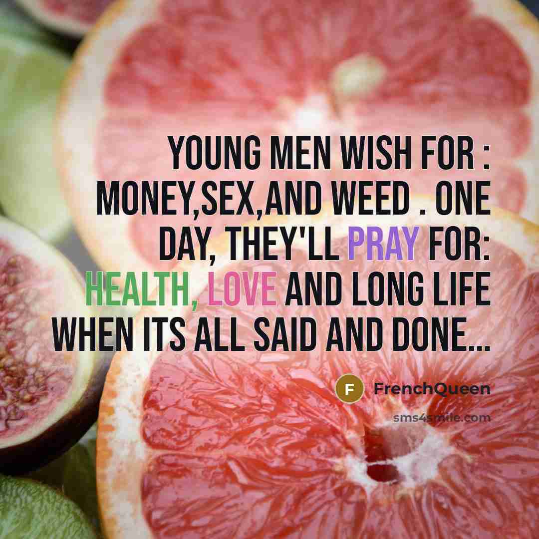 “Young men wish for : money,sex,and weed . One day,…” quote by Frenchqueen