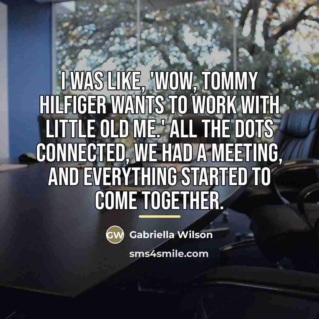 “I was like, 'Wow, Tommy Hilfiger wants to work with…” quote by Gabriella Wilson