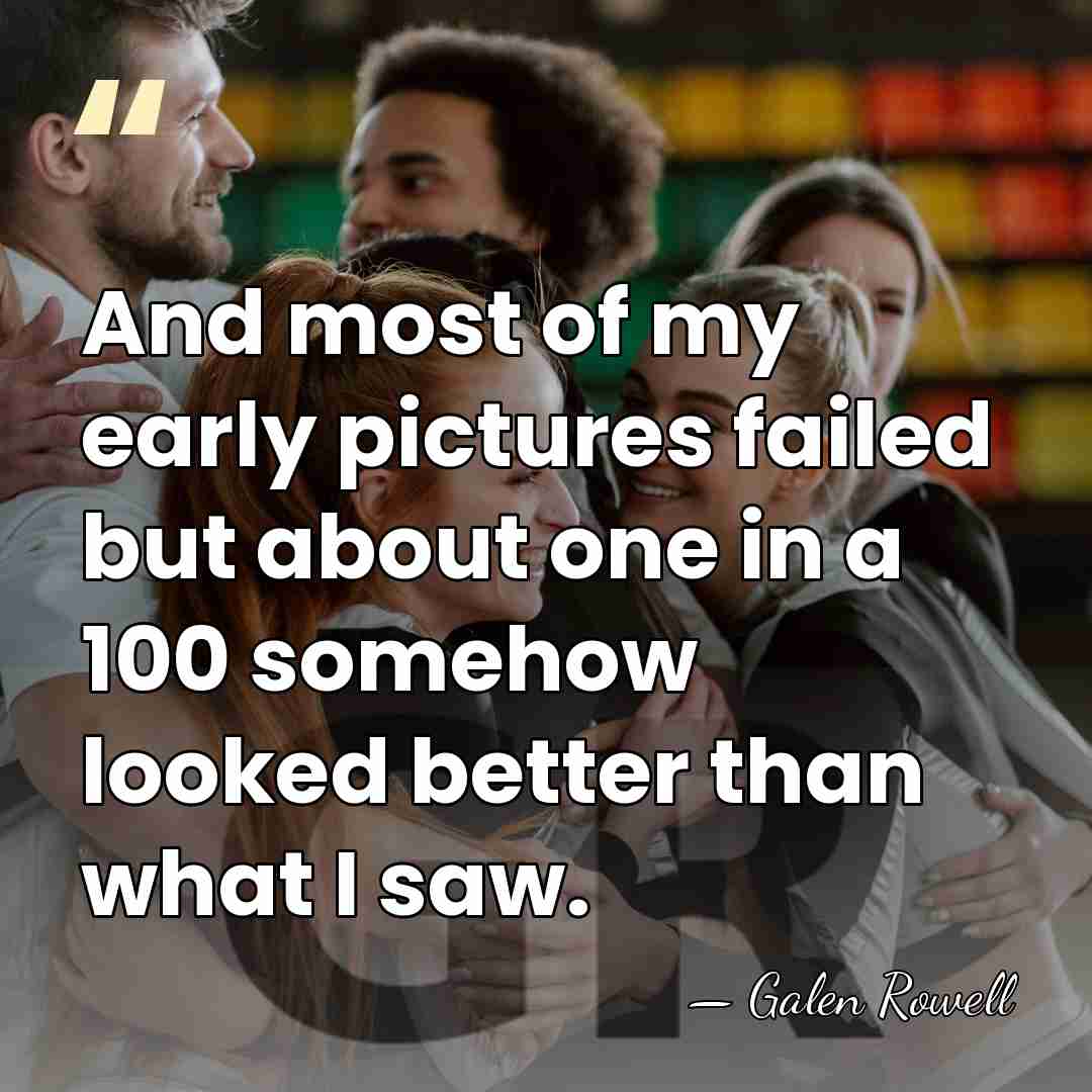 And most of my early pictures failed but about one in a&hellip; - Galen Rowell