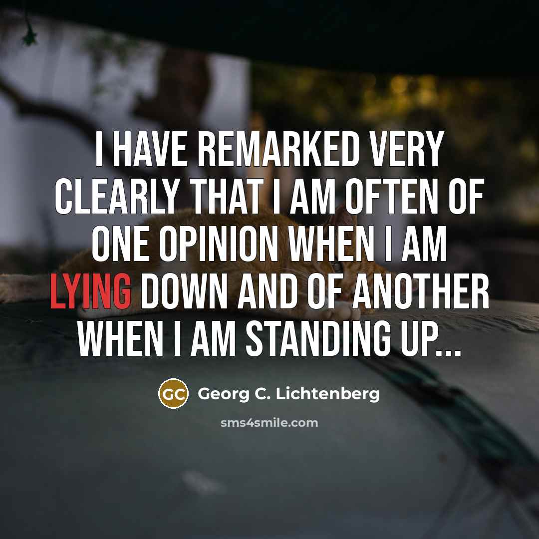 “I have remarked very clearly that I am often of…” quote by Georg C. Lichtenberg
