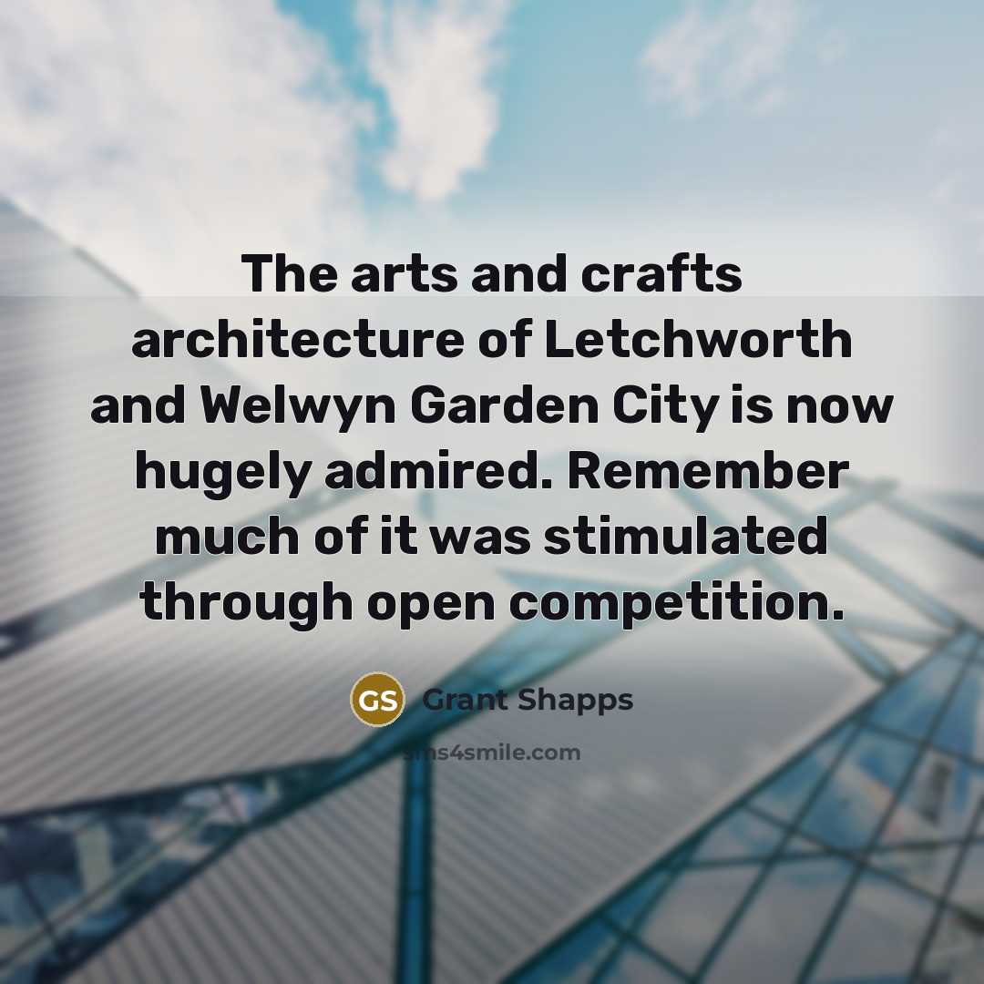 “The arts and crafts architecture of Letchworth and Welwyn Garden…” quote by Grant Shapps