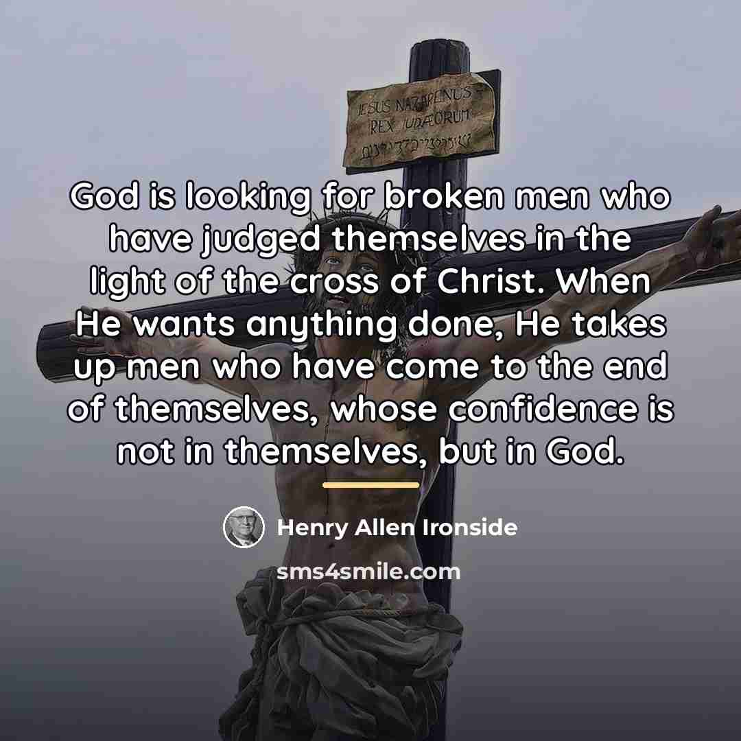 “God is looking for broken men who have judged themselves…” quote by Henry Allen Ironside