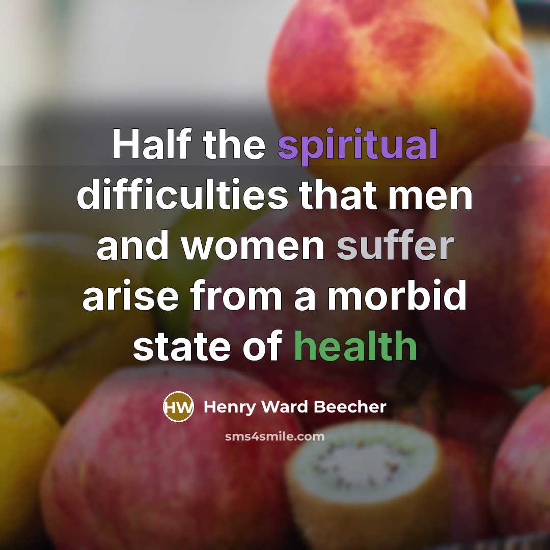 “Half the spiritual difficulties that men and women suffer arise…” quote by Henry Ward Beecher