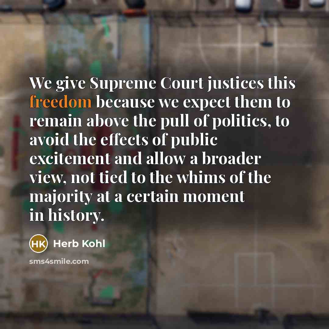 “We give Supreme Court justices this freedom because we expect…” quote by Herb Kohl