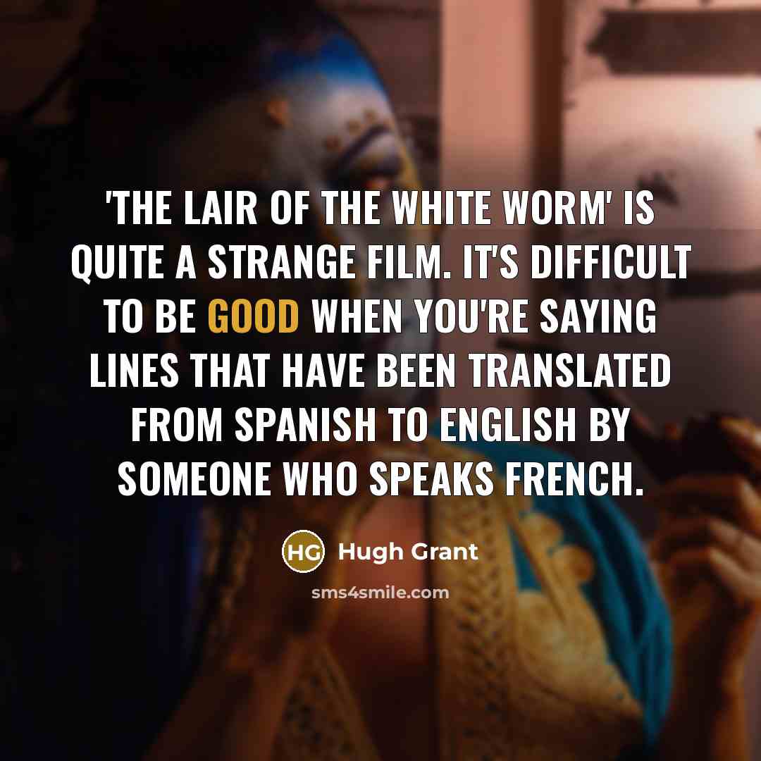 “'The Lair of the White Worm' is quite a strange…” quote by Hugh Grant