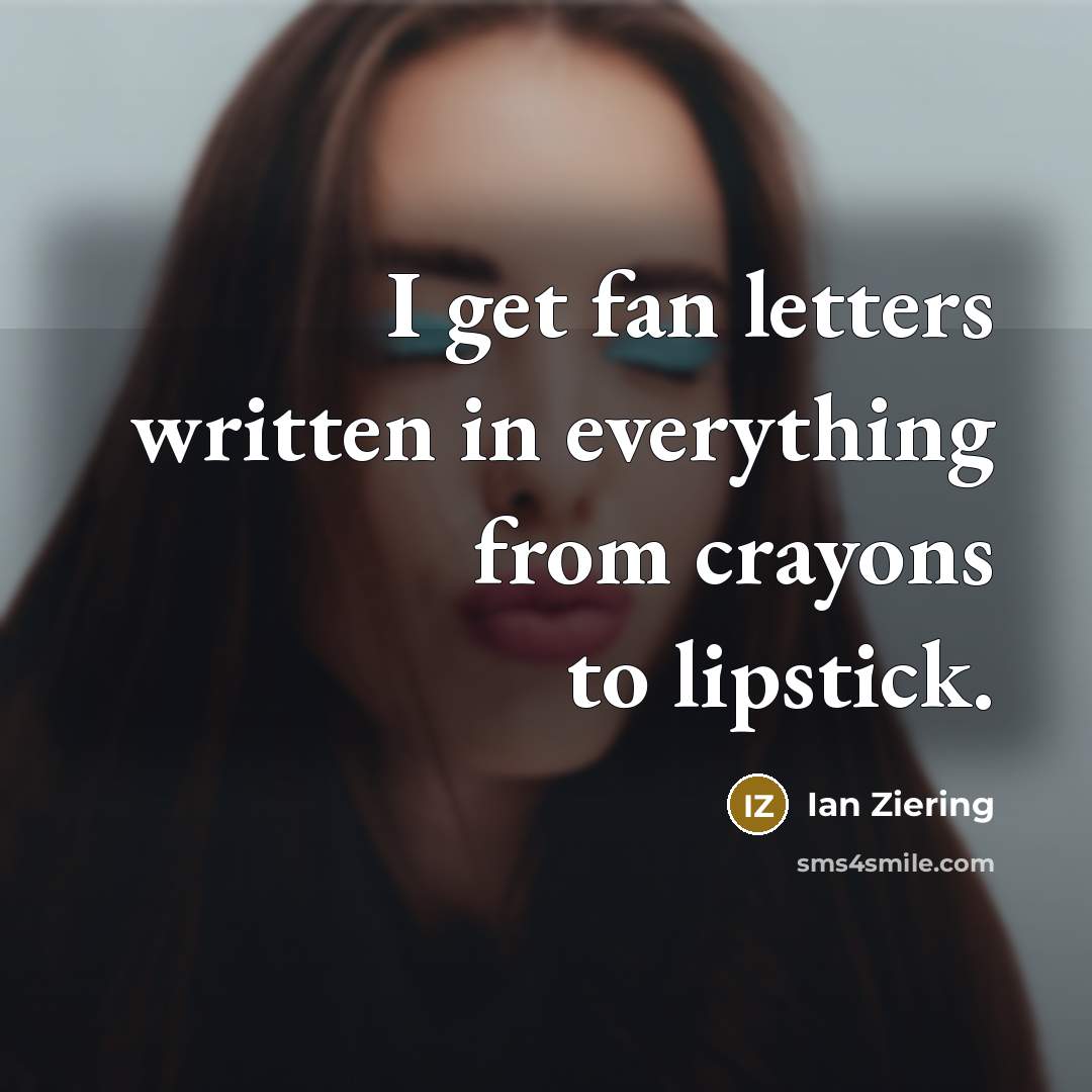 “I get fan letters written in everything from crayons to…” quote by Ian Ziering