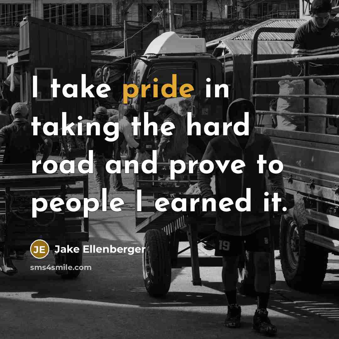 “I take pride in taking the hard road and prove…” quote by Jake Ellenberger