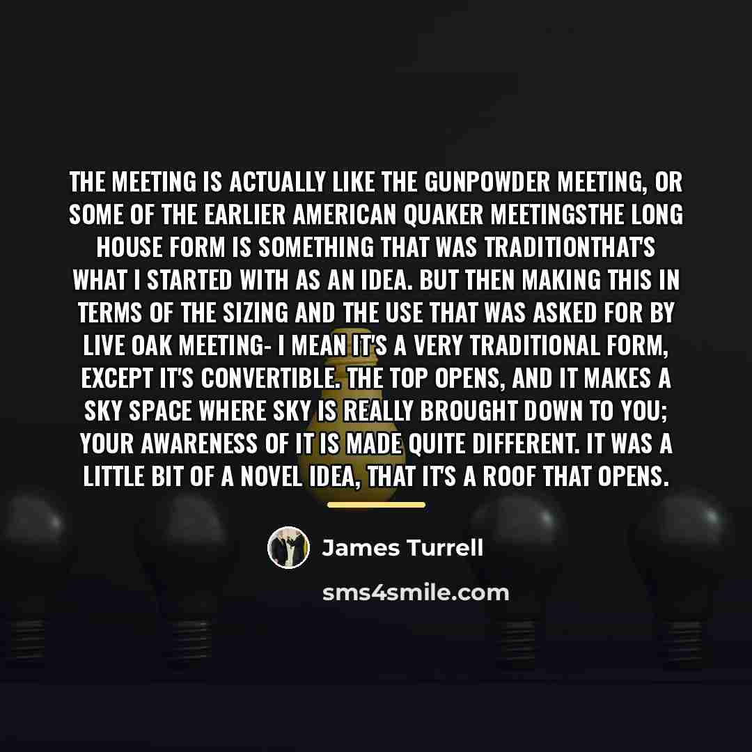 “The Meeting is actually like the Gunpowder Meeting, or some…” quote by James Turrell