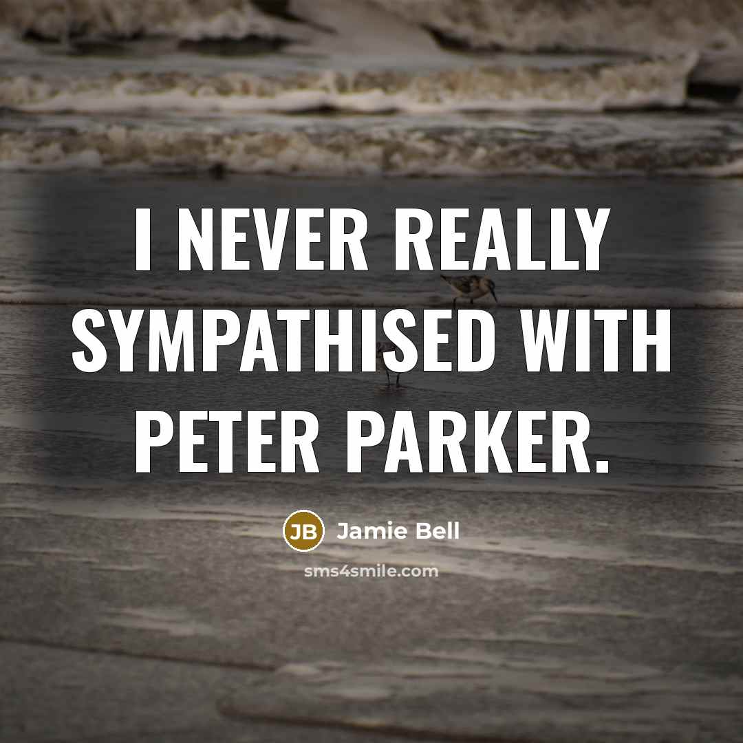 “I never really sympathised with Peter Parker.” quote by Jamie Bell