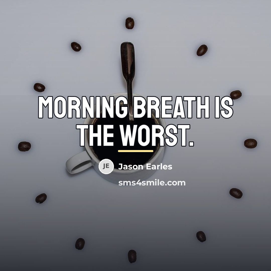 “Morning breath is the worst.…” quote by Jason Earles