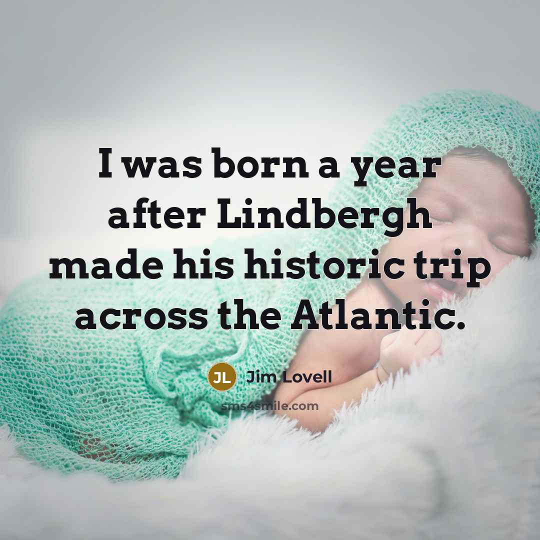 “I was born a year after Lindbergh made his historic…” quote by Jim Lovell