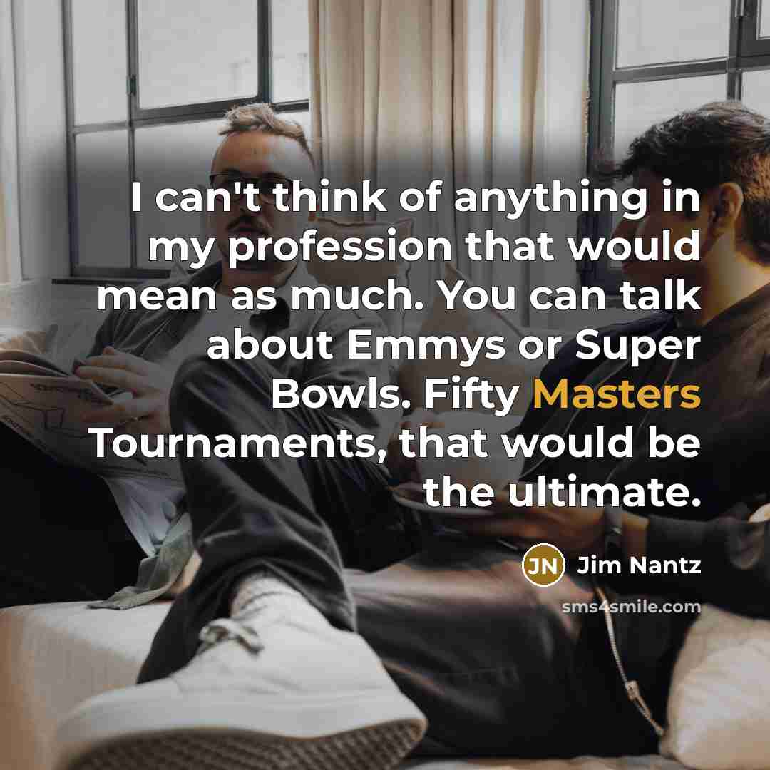 “I can't think of anything in my profession that would…” quote by Jim Nantz