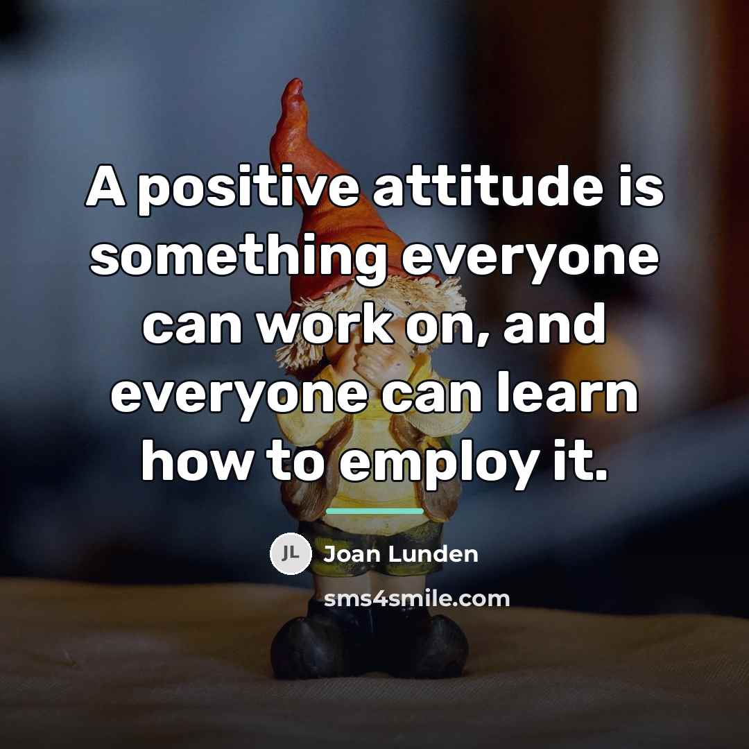 “A positive attitude is something everyone can work on, and…” quote by Joan Lunden
