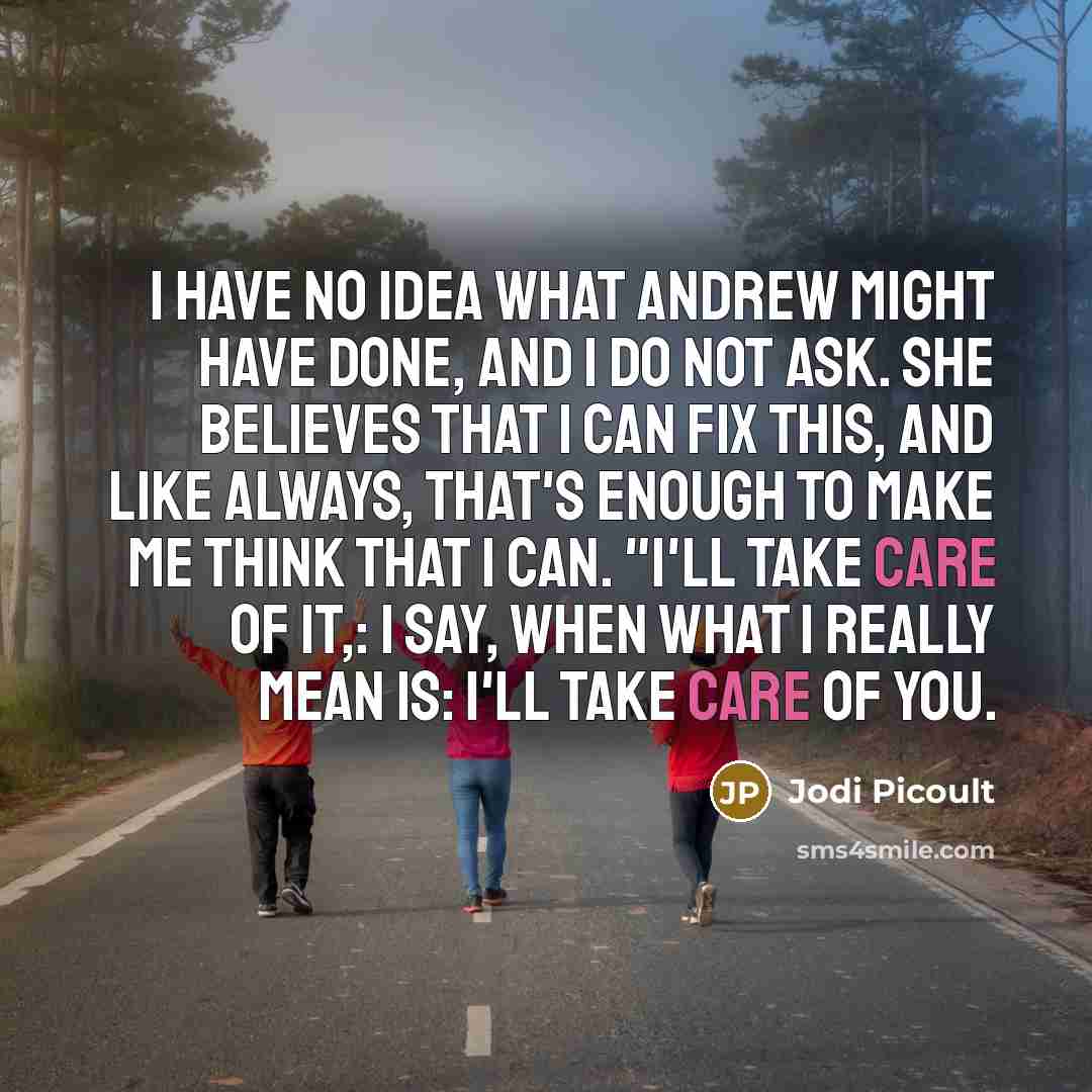 “I have no idea what Andrew might have done, and…” quote by Jodi Picoult
