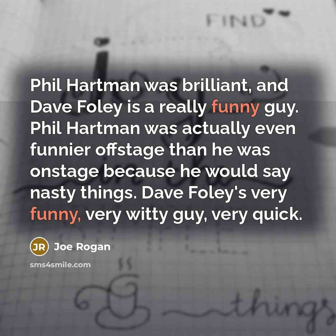 “Phil Hartman was brilliant, and Dave Foley is a really…” quote by Joe Rogan