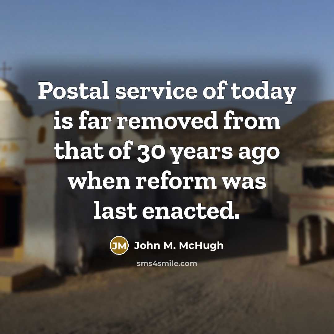 “Postal service of today is far removed from that of…” quote by John M. McHugh