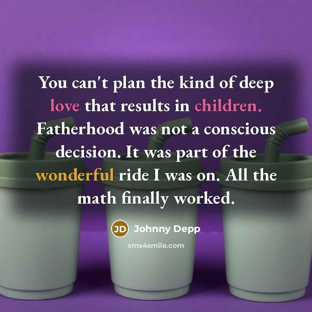 “You can't plan the kind of deep love that results…” quote by Johnny Depp