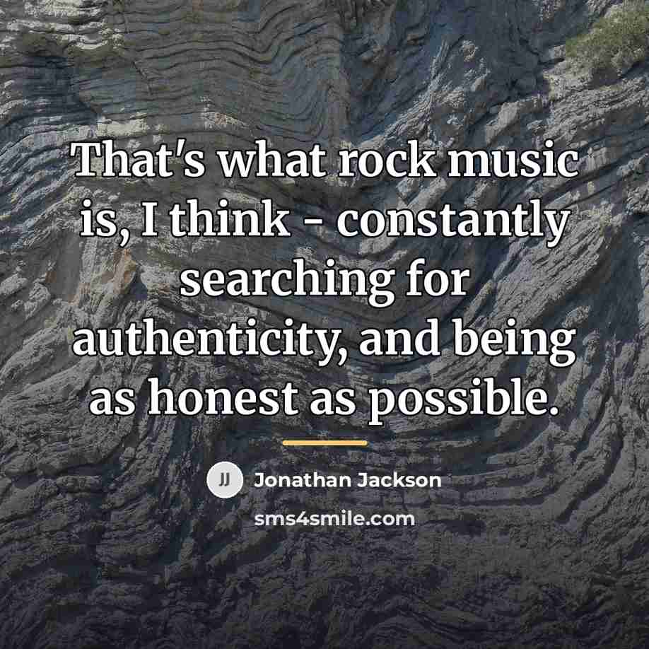“That's what rock music is, I think - constantly searching…” quote by Jonathan Jackson