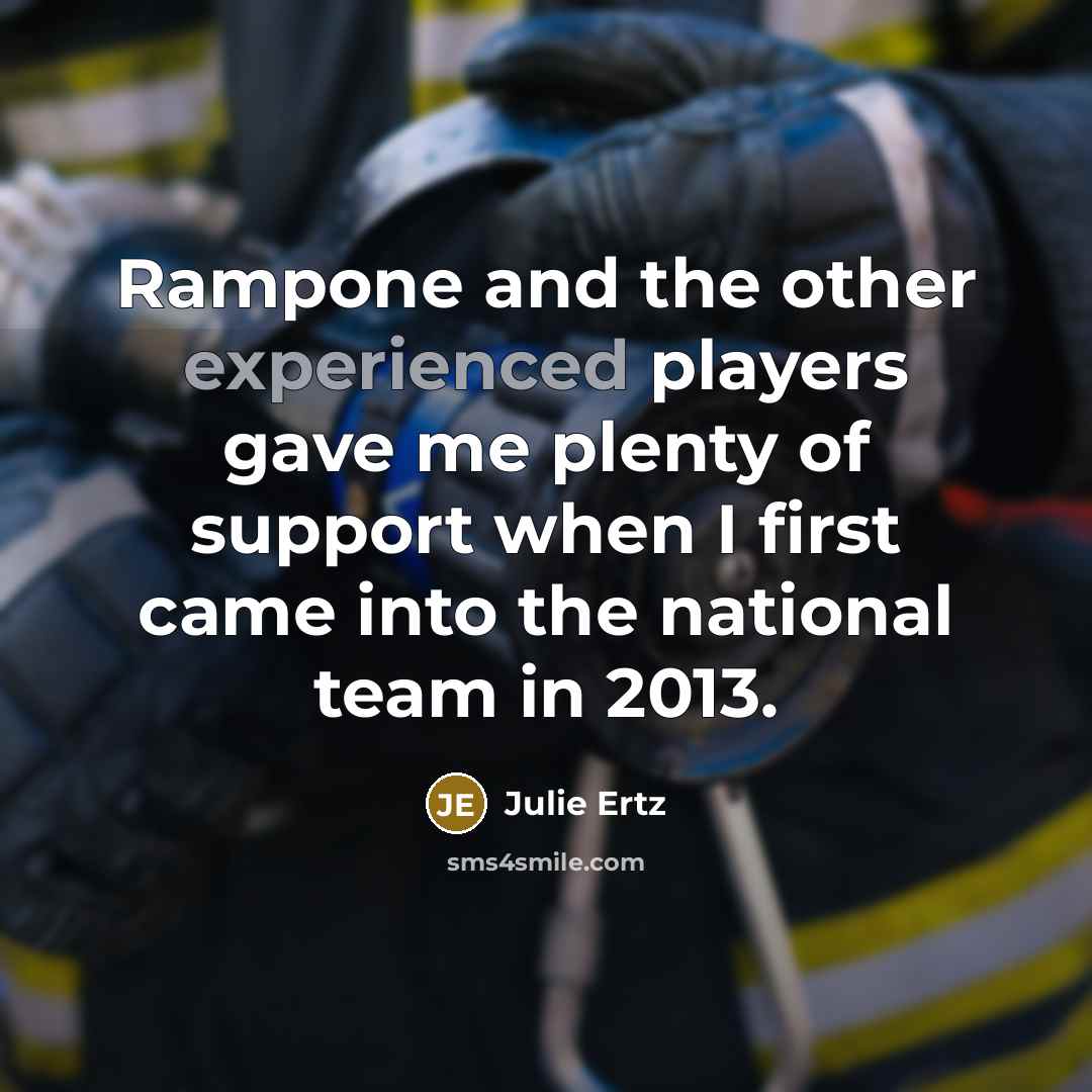 “Rampone and the other experienced players gave me plenty of…” quote by Julie Ertz