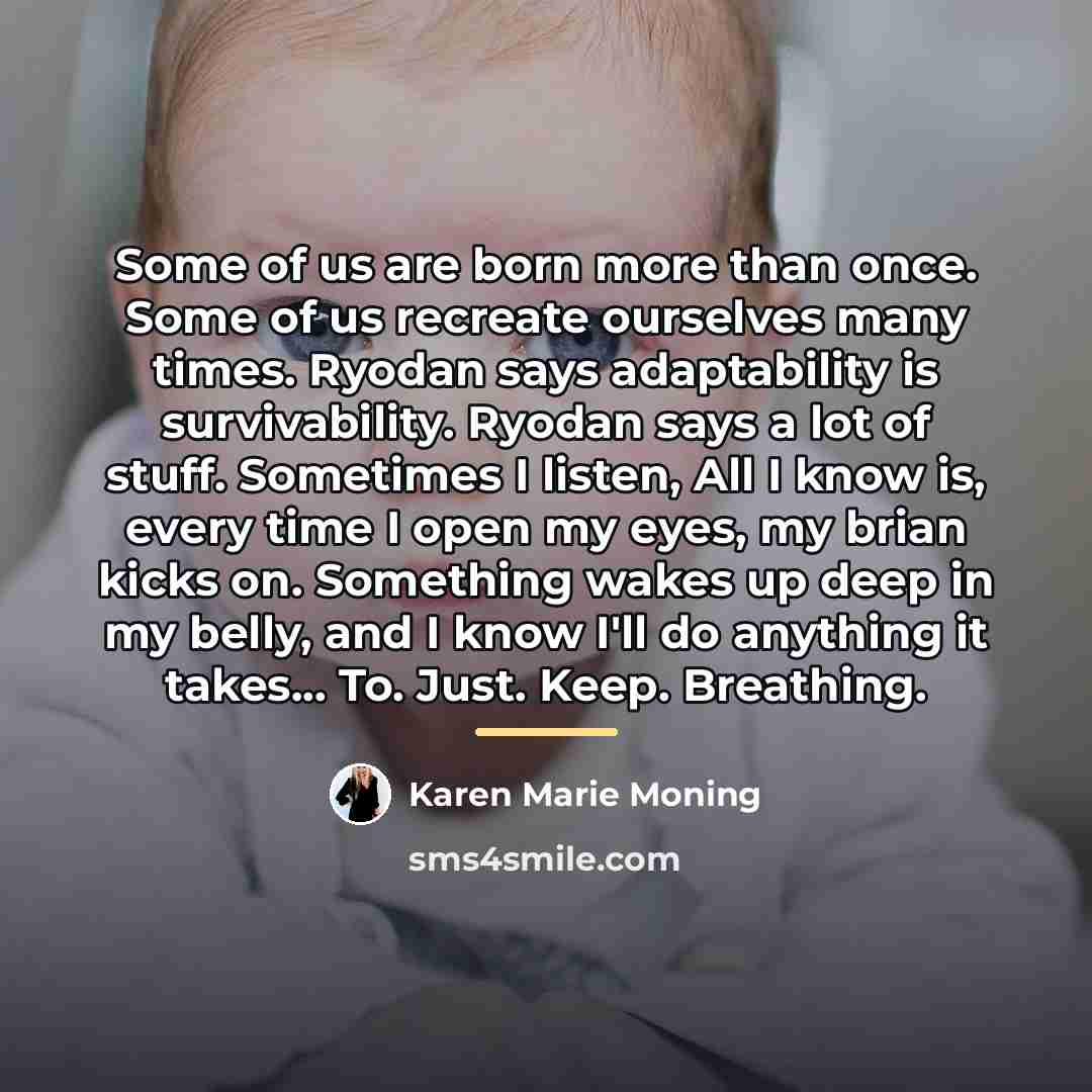 “Some of us are born more than once. Some of…” quote by Karen Marie Moning
