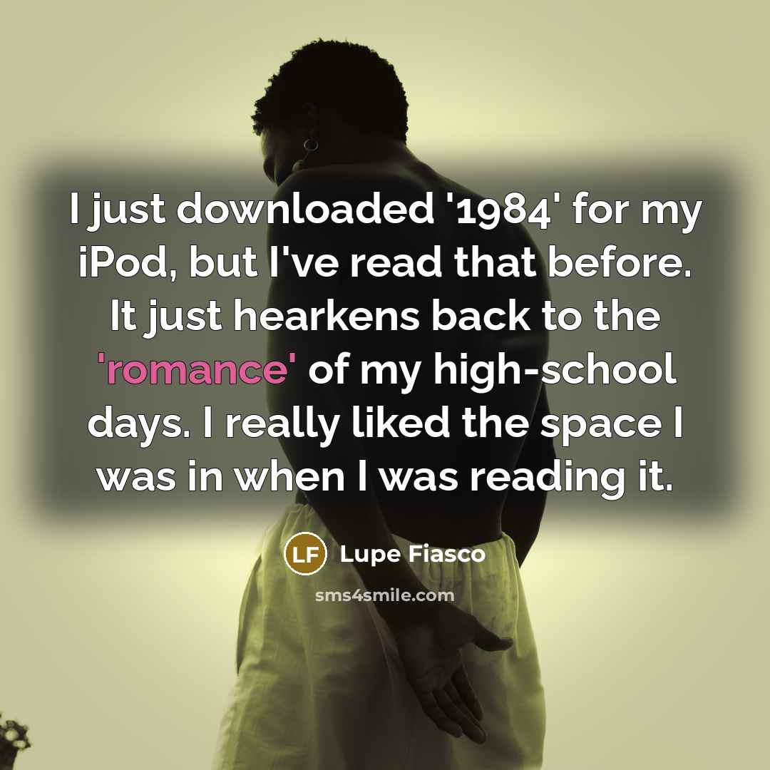 “I just downloaded '1984' for my iPod, but I've read…” quote by Lupe Fiasco