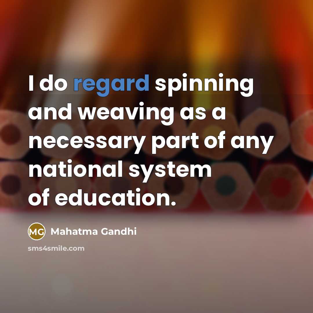 “I do regard spinning and weaving as a necessary part…” quote by Mahatma Gandhi