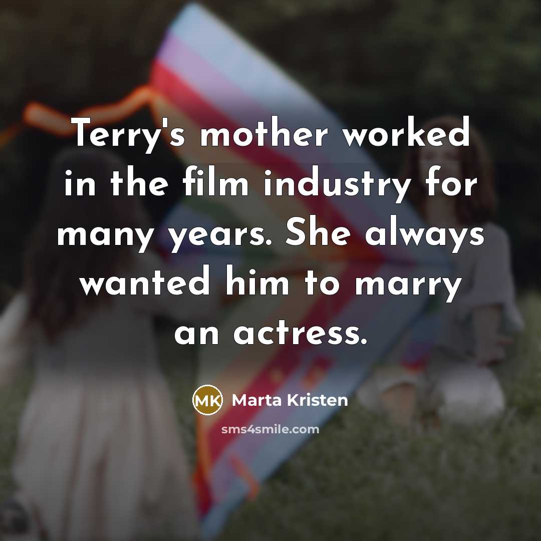 “Terry's mother worked in the film industry for many years.…” quote by Marta Kristen
