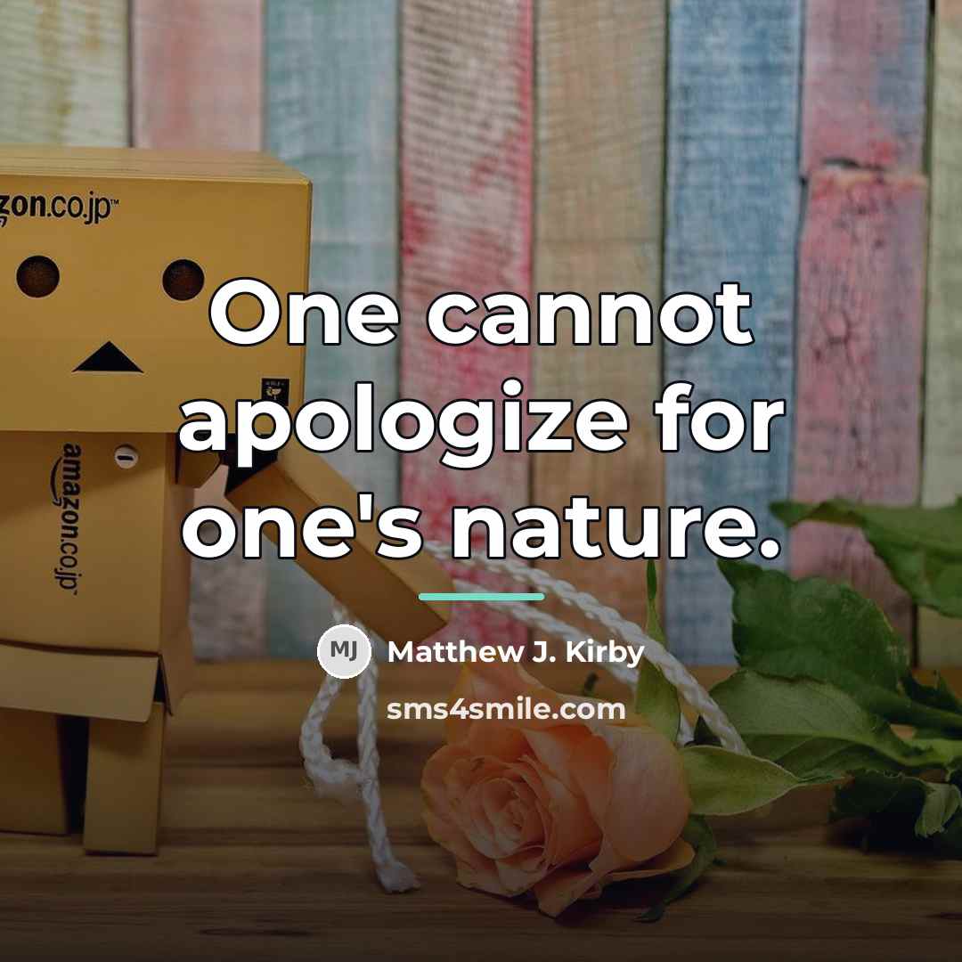 “One cannot apologize for one's nature.…” quote by Matthew J. Kirby