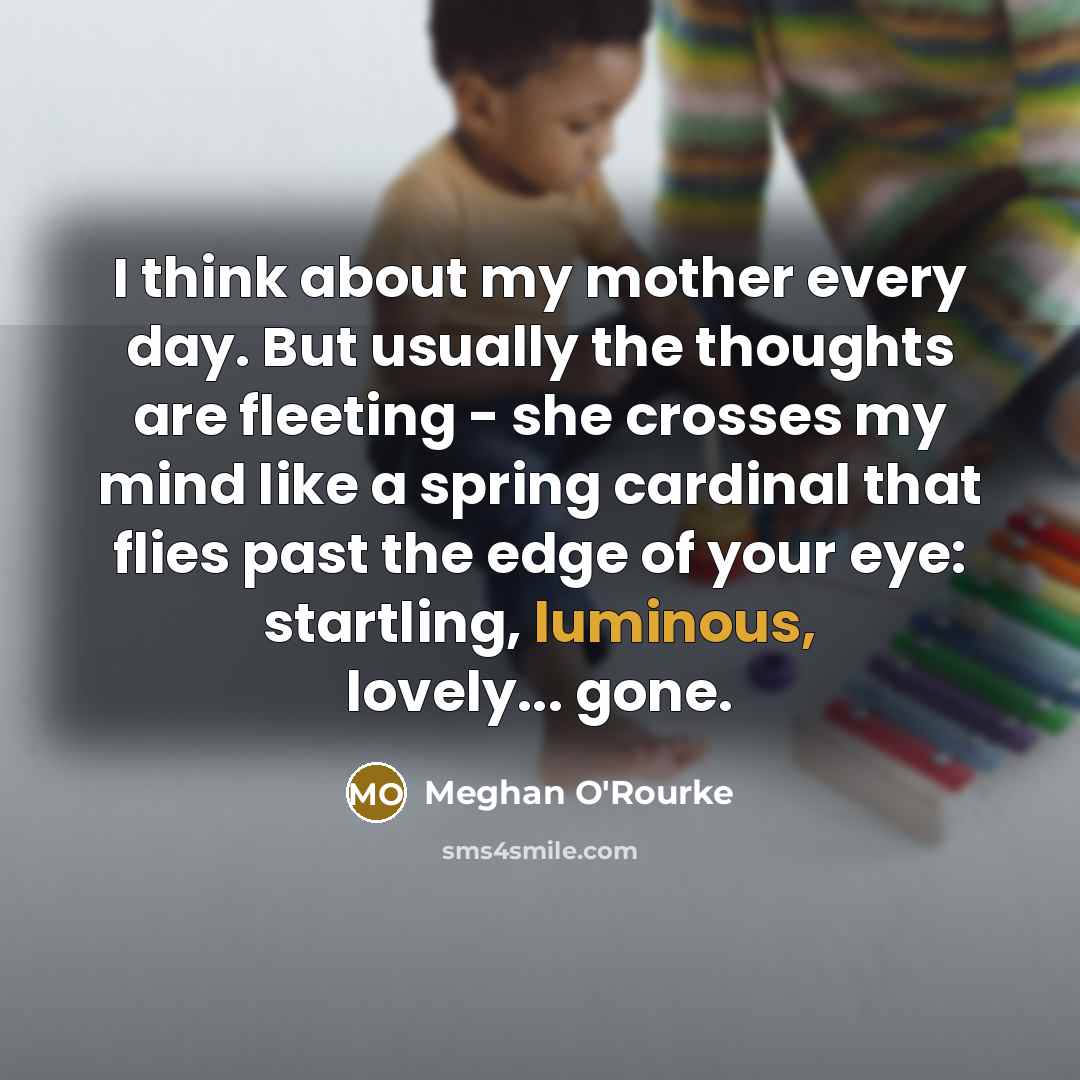 “I think about my mother every day. But usually the…” quote by Meghan O'Rourke