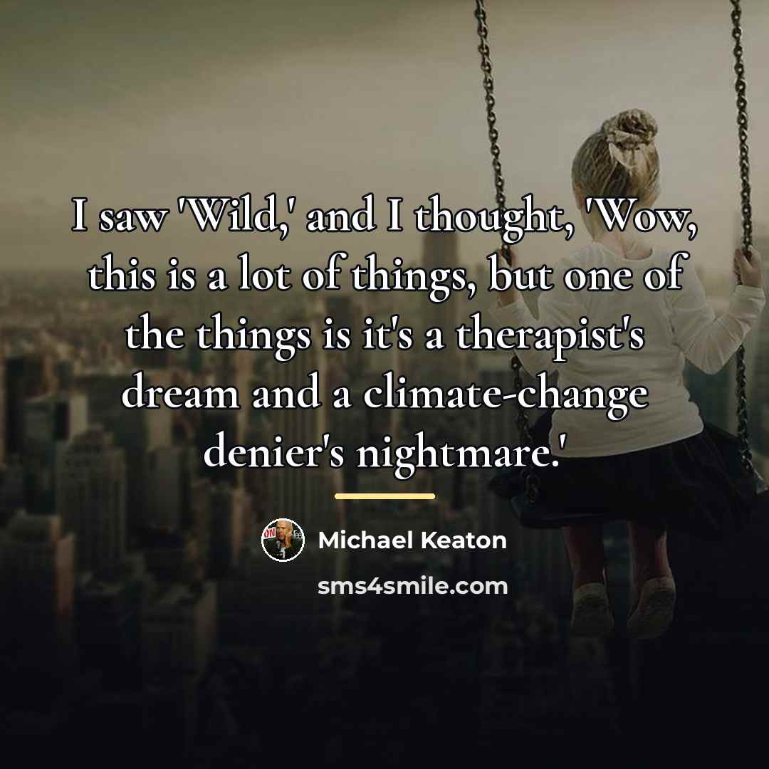 “I saw 'Wild,' and I thought, 'Wow, this is a…” quote by Michael Keaton