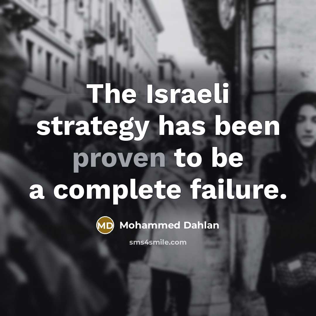 “The Israeli strategy has been proven to be a complete…” quote by Mohammed Dahlan