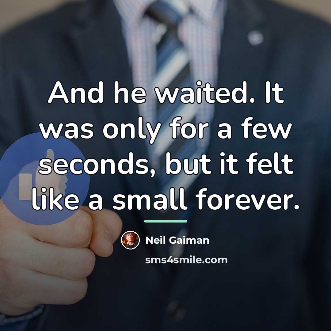 “And he waited. It was only for a few seconds,…” quote by Neil Gaiman