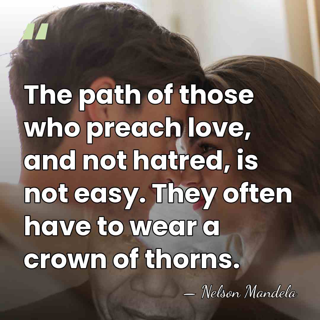 The path of those who preach love, and not hatred, is not&hellip; - Nelson Mandela