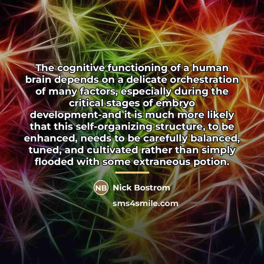 “The cognitive functioning of a human brain depends on a…” quote by Nick Bostrom