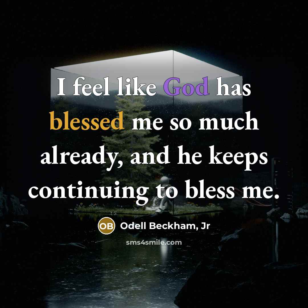 “I feel like God has blessed me so much already,…” quote by Odell Beckham, Jr