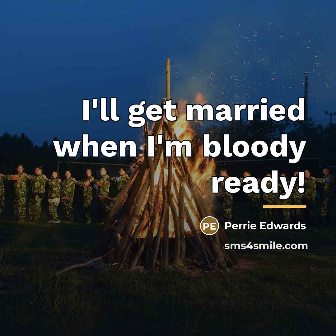 “I'll get married when I'm bloody ready!…” quote by Perrie Edwards