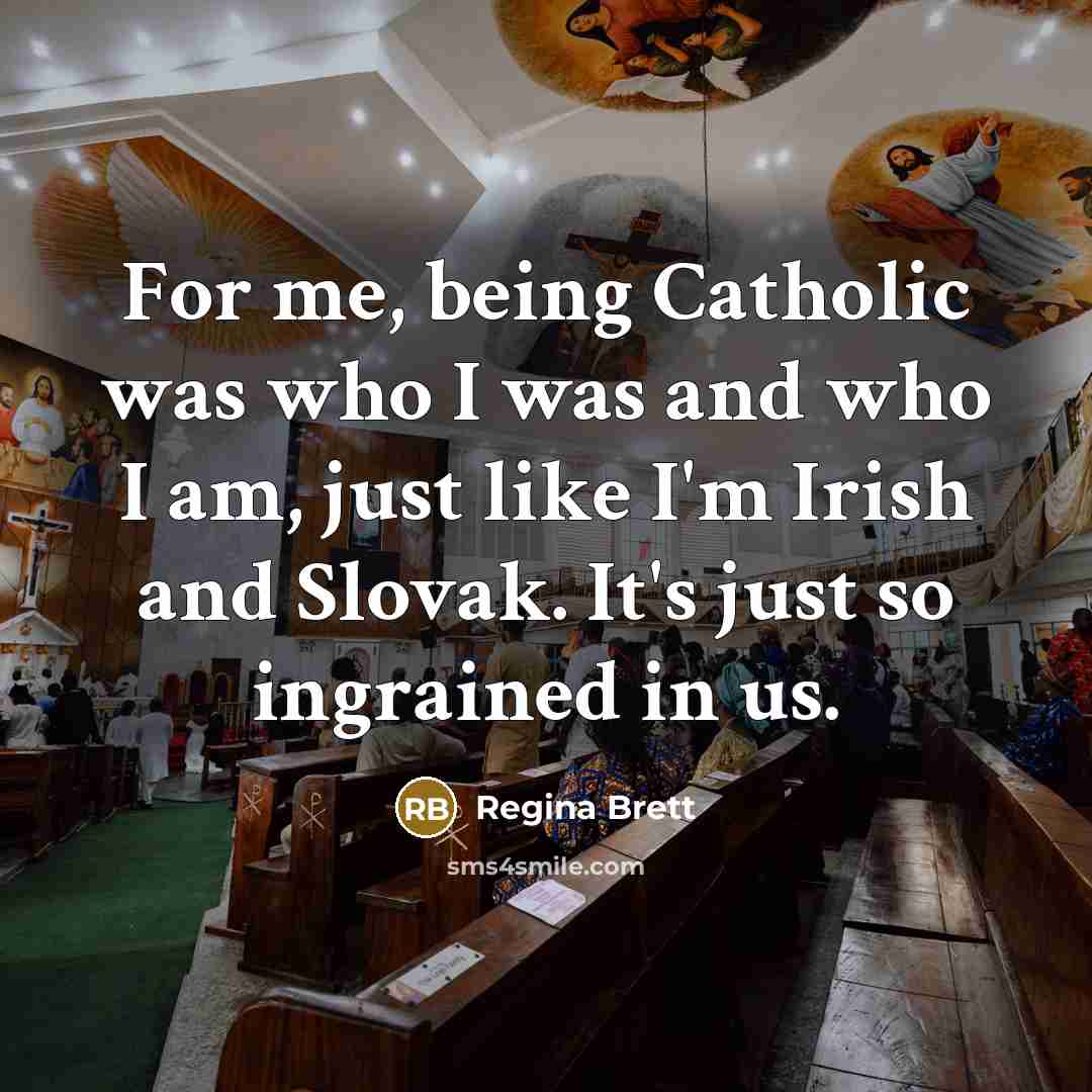 “For me, being Catholic was who I was and who…” quote by Regina Brett
